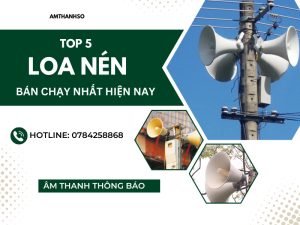 Top 5 loa nén bán chạy nhất hiện nay